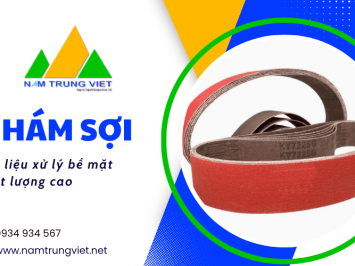 Nhám sợi - Sự lựa chọn hàng đầu trong việc gia công xử lý bề mặt
